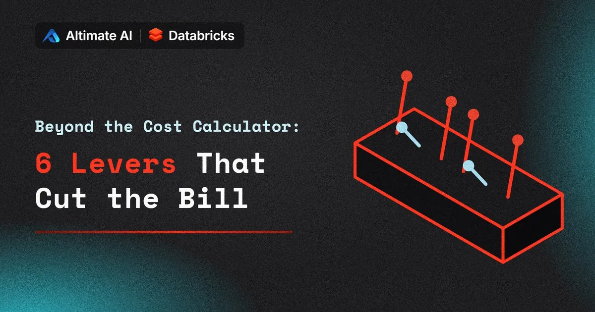 Beyond the Databricks Cost Calculator: 6 Cost Levers, Including Auto Termination