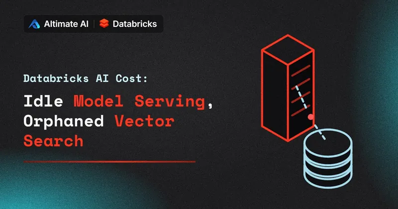 Databricks Model Serving and Vector Search Costs: Idle Endpoints That Keep Billing